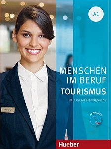 Menschen im Beruf - Tourismus A1 - Kursbuch mit übungsteil und Audio-CD