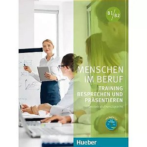 Menschen im Beruf - Training Besprechen und Präsentieren B1/B2