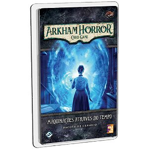 Arkham Horror Card Game - Maquinações Através do Tempo (Pacote de Cenário)