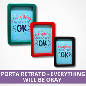 Porta Retrato - Everything Will Be Ok