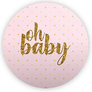 Painel Redondo - Oh Baby Rosa Bebe - Sublimado 3D