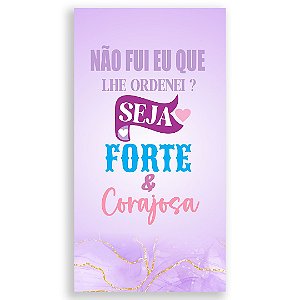 Faixa Lateral - Seja Forte E Corajosa - Sublimado 3D