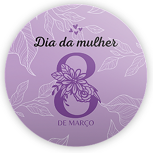 Painel Redondo - Dia da Mulher - Sublimado 3D