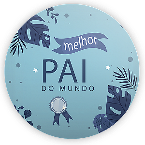Painel Redondo - Dia dos Pais - Sublimado 3D