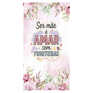 Capa Faixa Lateral Sublimado - Dias das Mães