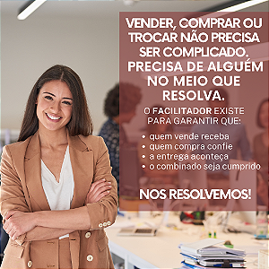 FACILITOU! Quando alguém precisa olhar, avaliar e decidir com você. Negociar direto dá trabalho. Negociar sem segurança dá prejuízo.