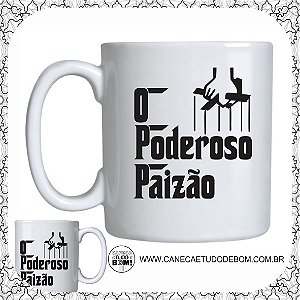 CANECA PERSONALIZADA O PODEROSO PAIZÃO 325 ML