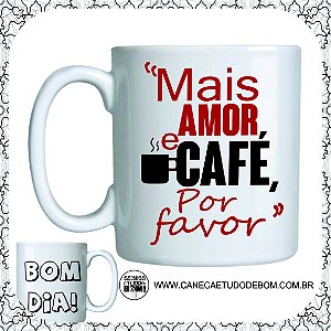 CANECA PERSONALIZADA MAIS AMOR E CAFÉ POR FAVOR CERÂMICA 325ML