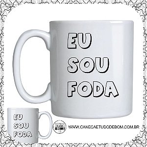 CANECA PERSONALIZADA EU SOU FODA