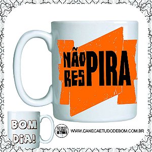 CANECA PERSONALIZADA NÃO PIRA, RESPIRA