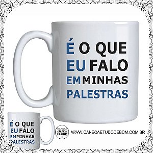 CANECA PERSONALIZADA E O QUE EU FALO EM MINHAS PALESTRAS