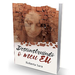 Desconstruindo o meu Eu