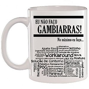 Caneca Branca Eu não faço Gambiarras