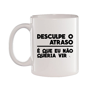 Caneca Branca Desculpe o atraso