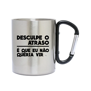 Caneca Inox com Mosquetão Desculpe o Atraso