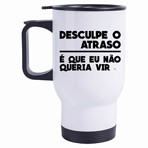 Caneca Térmica Desculpe o Atraso