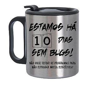 Caneca de Alumínio com Tampa para Viagem Estamos Há 10 dias sem bugs