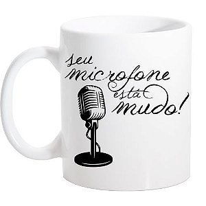 Caneca Branca Seu microfone está mudo