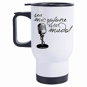 Caneca Térmica Seu microfone está mudo