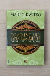 Como evoluir espiritualmente em um mundo de drogas