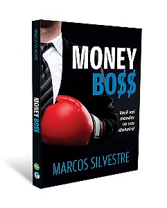 MONEY BOSS - Você vai mandar no seu dinheiro! Educação Financeira por Marcos Silvestre