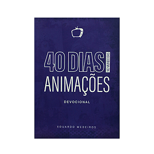 40 Dias no Mundo das Animações - Devocional