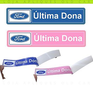 ADESIVO ÚLTIMA DONA FORD / COLAGEM INTERNA NO VIDRO 13X2,7CM / AZUL OU ROSA