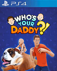 Who's Your Daddy?! PS4 Midia Digital