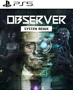 Observer: System Redux PS5 Mídia Digital