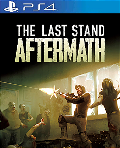 The Last Stand: Aftermath PS4 Mídia Digital