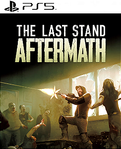 The Last Stand: Aftermath PS5 Mídia Digital