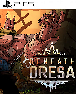 Beneath Oresa PS5 Mídia Digital