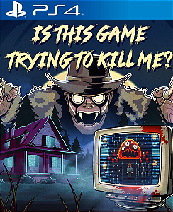 Is this Game Trying to Kill Me? PS4 Mídia Digital