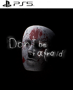 Don't Be Afraid PS5 Mídia Digital