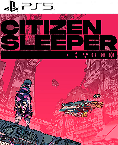 Citizen Sleeper PS5 Mídia Digital