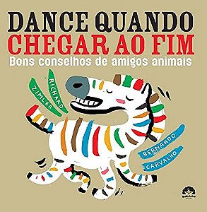 DANCE QUANDO CHEGAR AO FIM - BONS CONSELHOS DE AMIGOS ANIMAIS