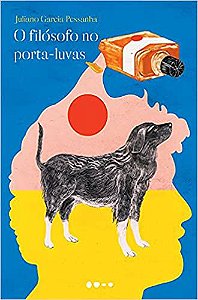 O Filosofo No Porta-Luvas − Pessanha, Juliano Garcia
