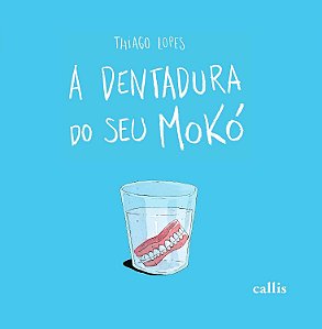A Dentadura Do Seu Mokó − Lopes, Thiago