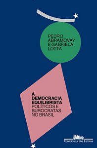 DEMOCRACIA EQUILIBRISTA, A: POLITICOS E BUROCRATAS NO BRASIL
