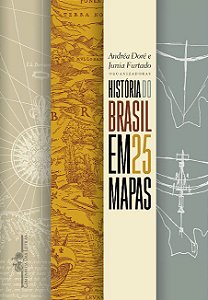 Historia Do Brasil Em 25 Mapas − Dore, Andrea E Furtado, Junia