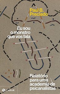 Eu Sou O Monstro Que Vos Fala − Preciado, Paul B.