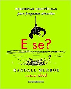 E SE  - RESPOSTAS CIENTIFICAS PARA PERGUNTAS ABSURDAS