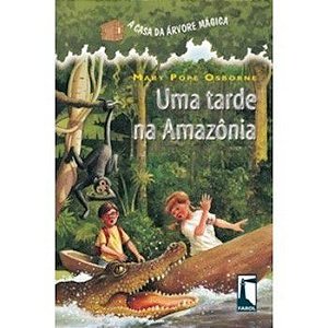 TARDE NA AMAZONIA, UMA - COL. A CASA DA ARVORE MAGICA - VOL. 6