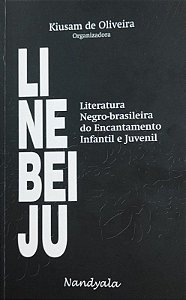 LINEBEIJU - LITERATURA NEGRO-BRASILEIRA DO ENCANTAMENTO INFANTIL E JUVENIL