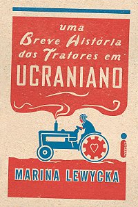 Uma Breve Historia Dos Tratores Em Ucraniano − Lewycka, Marina
