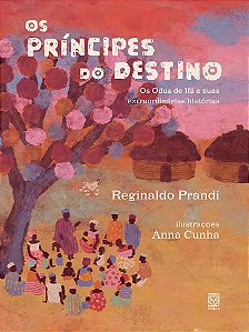 Os Príncipes Do Destino: Os Odus De Ifá E Suas Extraordinárias Histórias − Prandi, Reginaldo
