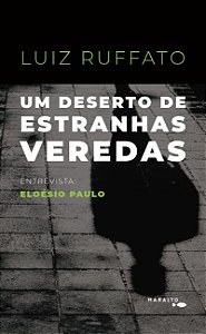 UM DESERTO DE ESTRANHAS VEREDAS - Ruffato, Luiz