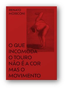 O QUE INCOMODA O TOURO NÃO É A COR MAS O MOVIMENTO