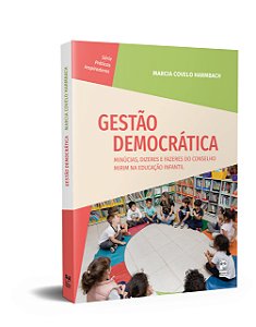 Gestão Democrática: Minúcias, dizeres e fazeres do Conselho Mirim na Educação Infantil