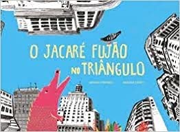 O JACARÉ FUJÃO NO TRIÂNGULO